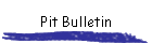 Pit Bulletin